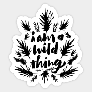 I am a wild thing Sticker